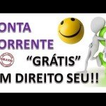 Conta corrente gratuita é direito, saiba como fazer a sua